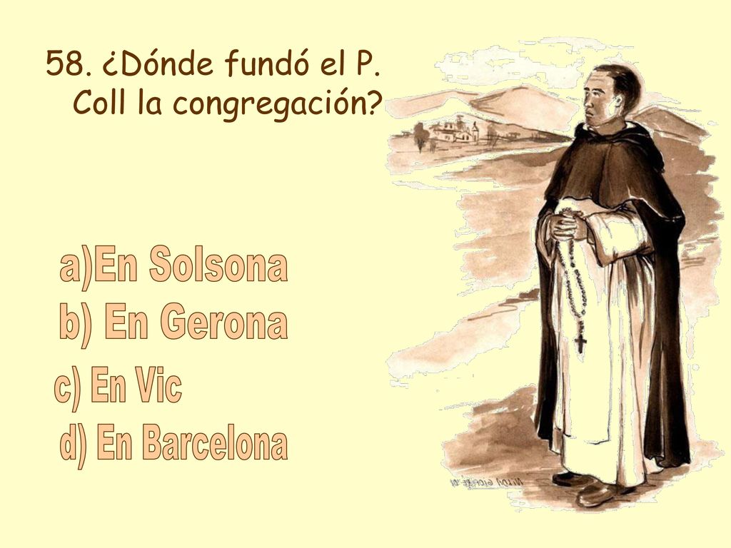 a)En Solsona b) En Gerona c) En Vic d) En Barcelona