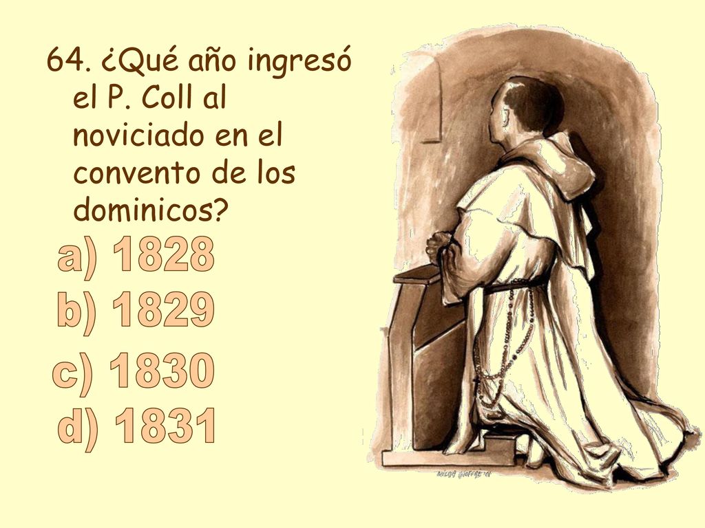 64. ¿Qué año ingresó el P. Coll al noviciado en el convento de los dominicos