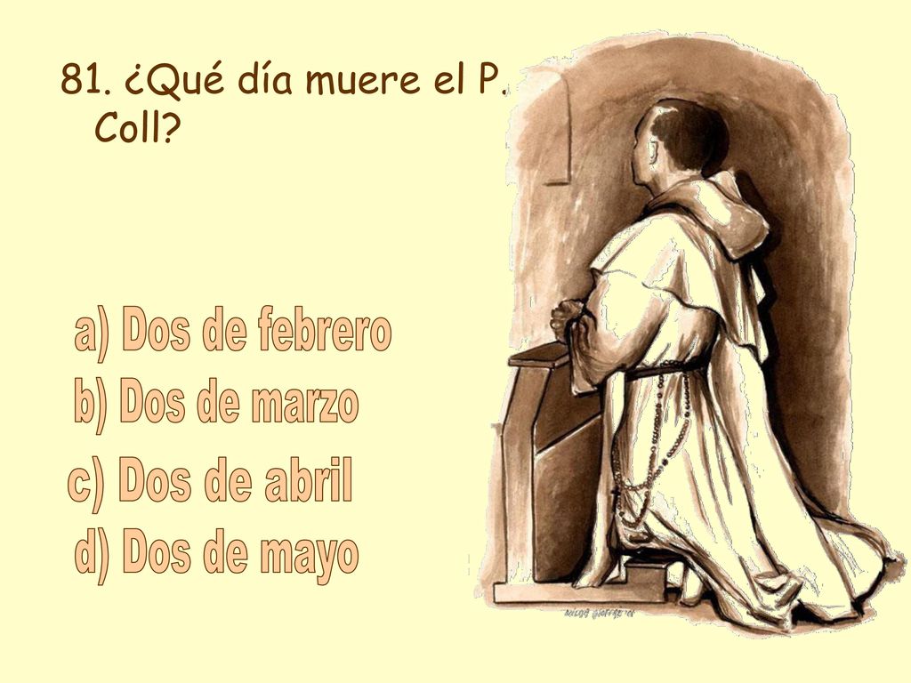 a) Dos de febrero b) Dos de marzo c) Dos de abril d) Dos de mayo
