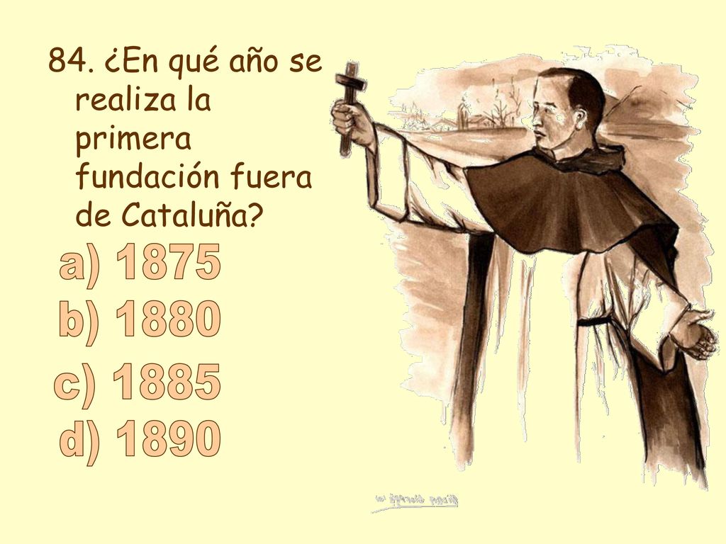 84. ¿En qué año se realiza la primera fundación fuera de Cataluña