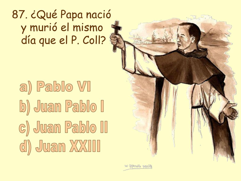 a) Pablo VI b) Juan Pablo I c) Juan Pablo II d) Juan XXIII