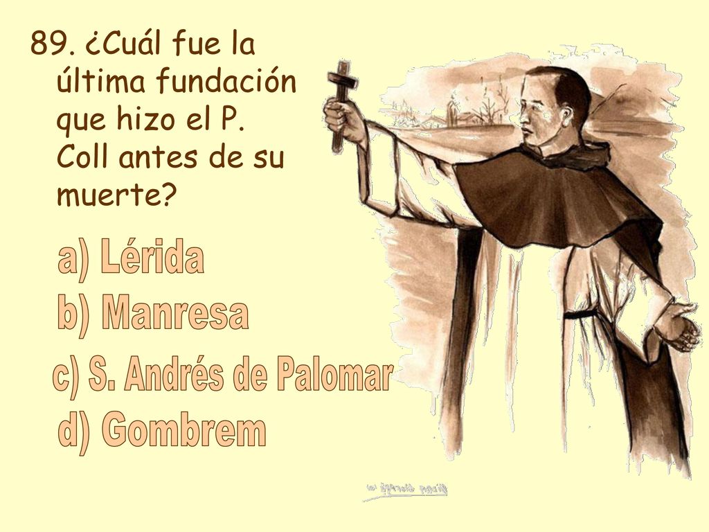 a) Lérida b) Manresa c) S. Andrés de Palomar d) Gombrem
