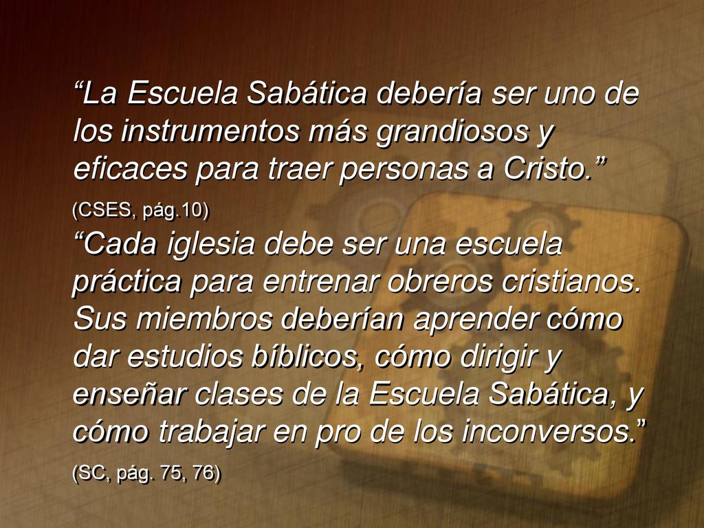 La Escuela Sabática debería ser uno de los instrumentos más grandiosos y eficaces para traer personas a Cristo. (CSES, pág.10)