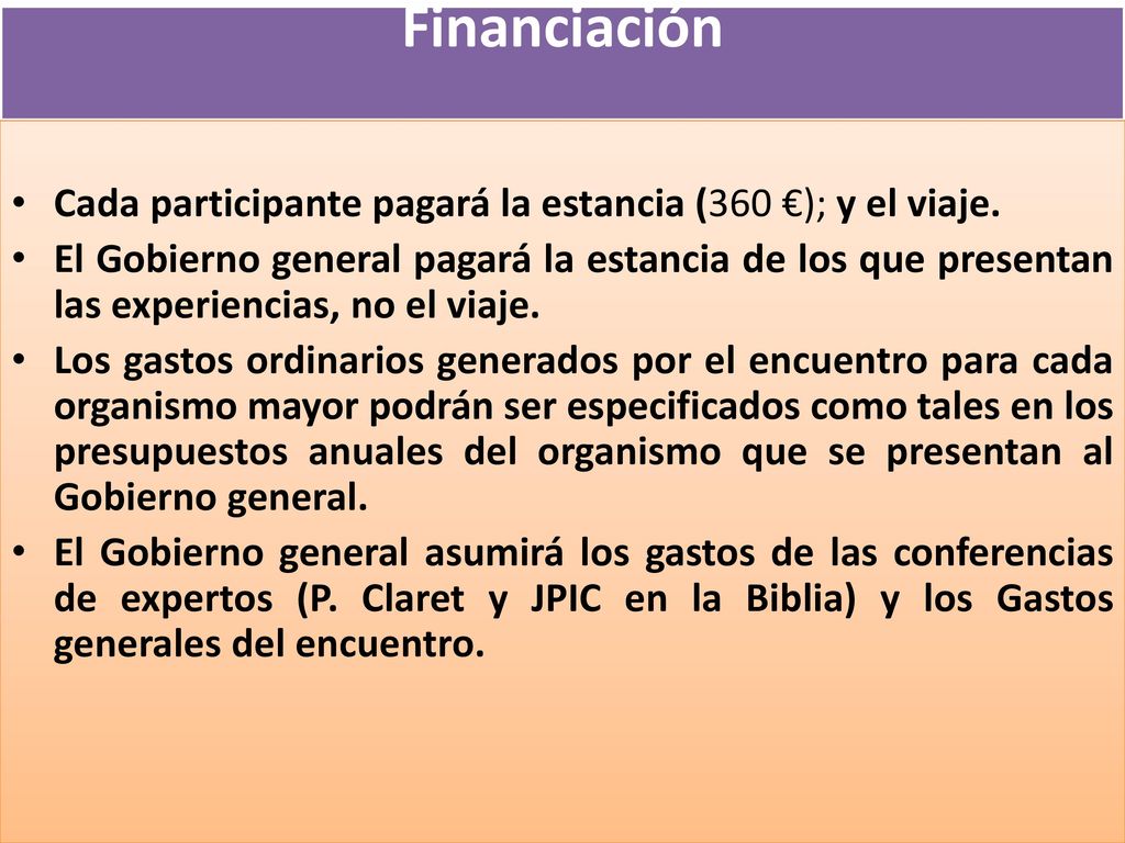 Financiación Cada participante pagará la estancia (360 €); y el viaje.