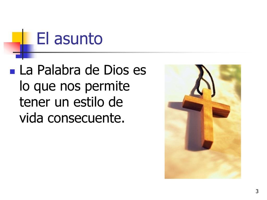 El asunto La Palabra de Dios es lo que nos permite tener un estilo de vida consecuente.