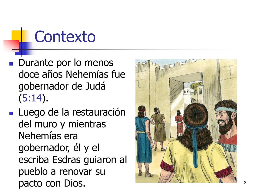 Contexto Durante por lo menos doce años Nehemías fue gobernador de Judá (5:14).