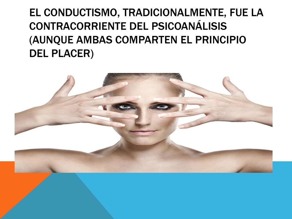 El conductismo, tradicionalmente, fue la contracorriente del psicoanálisis (aunque ambas comparten el principio del placer)