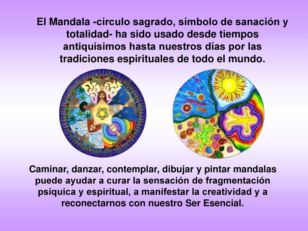 El Mandala -círculo sagrado, símbolo de sanación y totalidad- ha sido usado desde tiempos antiquísimos hasta nuestros días por las tradiciones espirituales de todo el mundo.