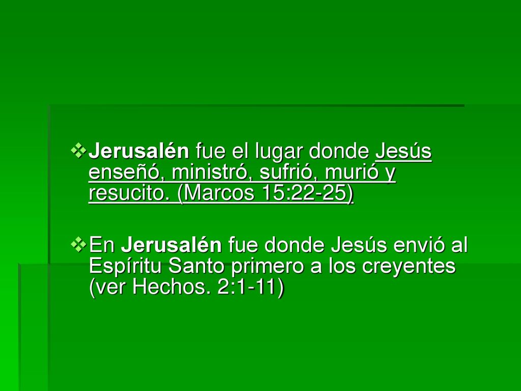 Jerusalén fue el lugar donde Jesús enseñó, ministró, sufrió, murió y resucito. (Marcos 15:22-25)