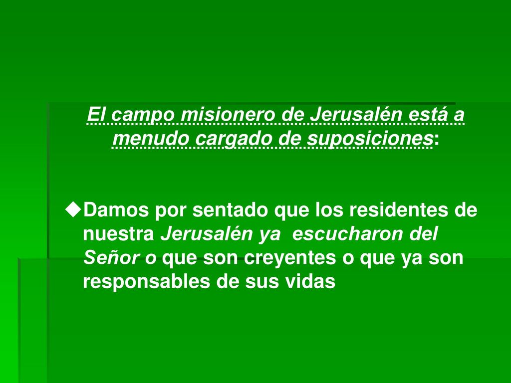 El campo misionero de Jerusalén está a menudo cargado de suposiciones:
