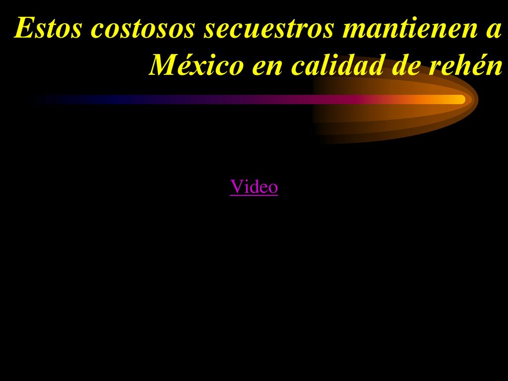 Estos costosos secuestros mantienen a México en calidad de rehén