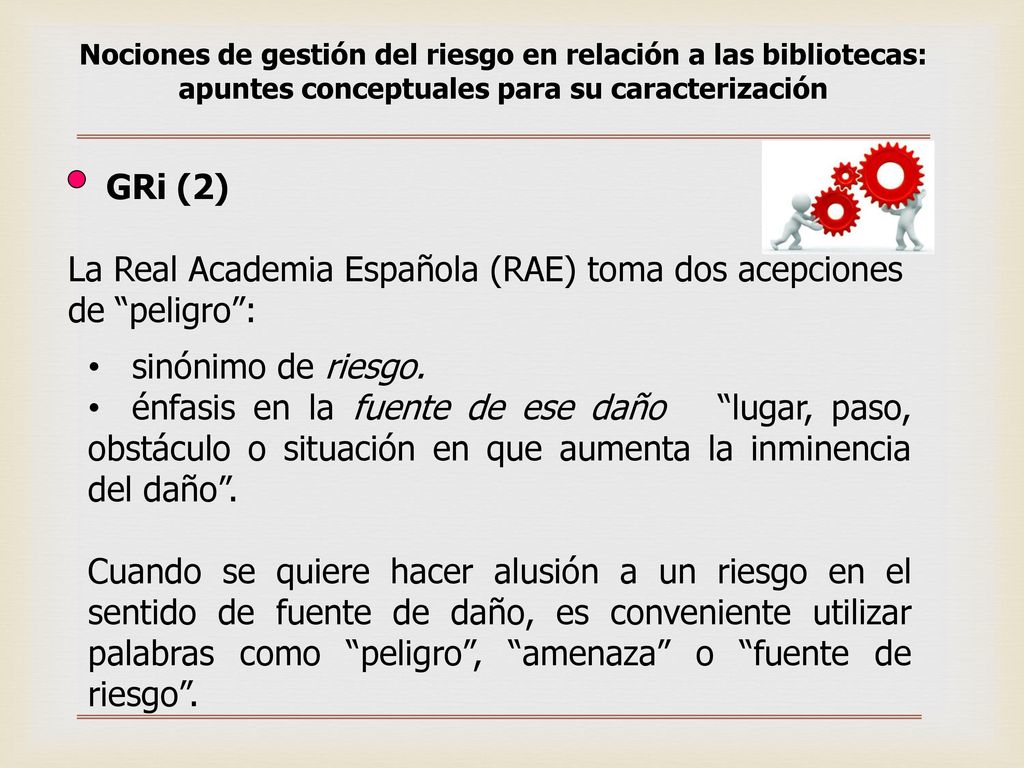 La Real Academia Española (RAE) toma dos acepciones de peligro :