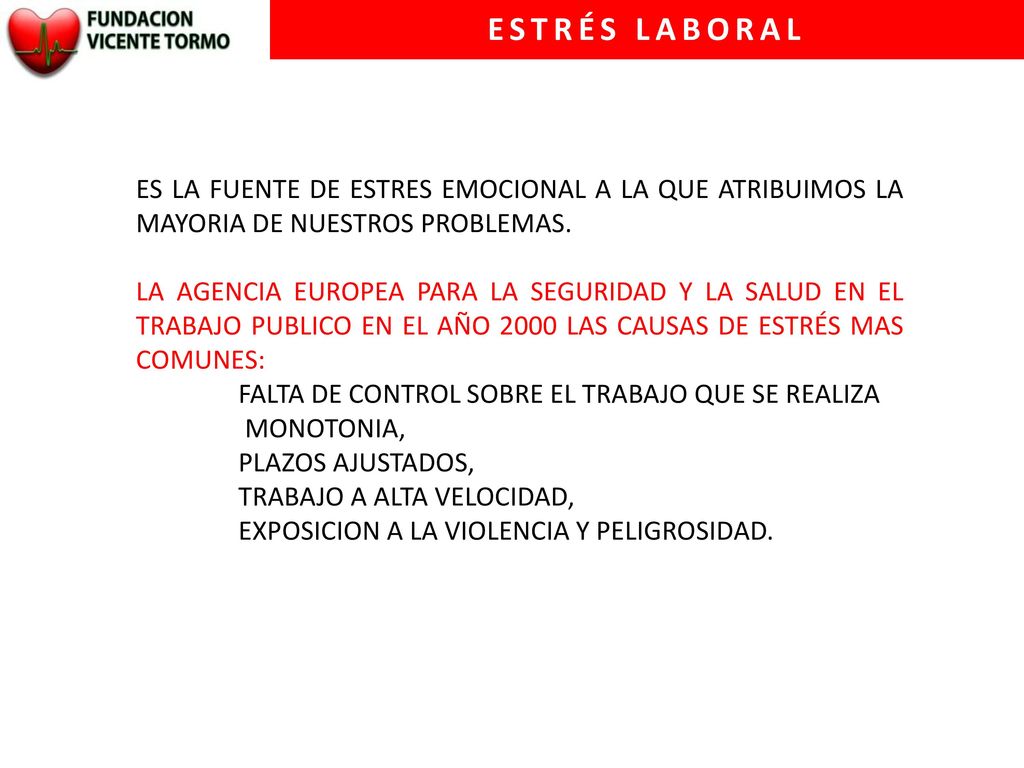 ESTRÉS LABORAL ES LA FUENTE DE ESTRES EMOCIONAL A LA QUE ATRIBUIMOS LA MAYORIA DE NUESTROS PROBLEMAS.