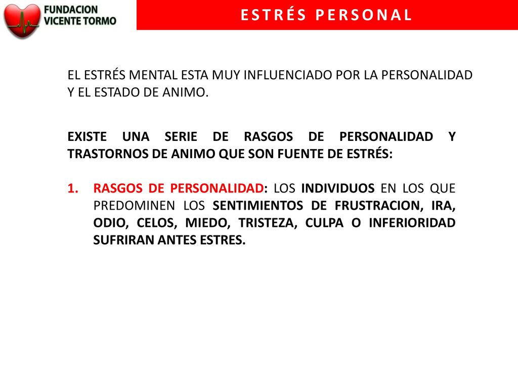 ESTRÉS PERSONAL EL ESTRÉS MENTAL ESTA MUY INFLUENCIADO POR LA PERSONALIDAD Y EL ESTADO DE ANIMO.