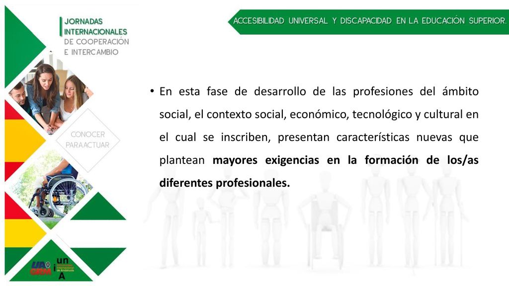 En esta fase de desarrollo de las profesiones del ámbito social, el contexto social, económico, tecnológico y cultural en el cual se inscriben, presentan características nuevas que plantean mayores exigencias en la formación de los/as diferentes profesionales.