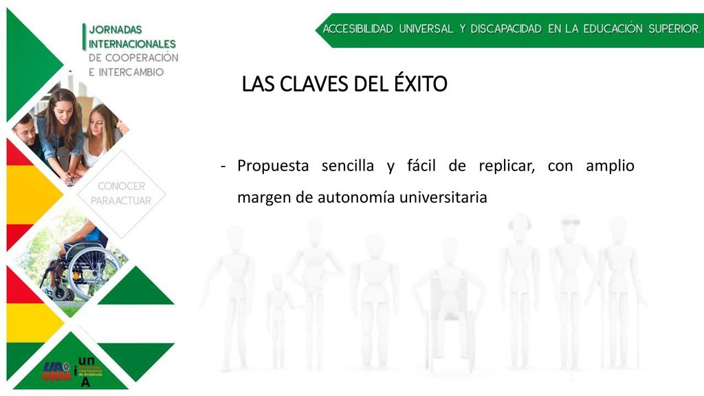 LAS CLAVES DEL ÉXITO Propuesta sencilla y fácil de replicar, con amplio margen de autonomía universitaria.