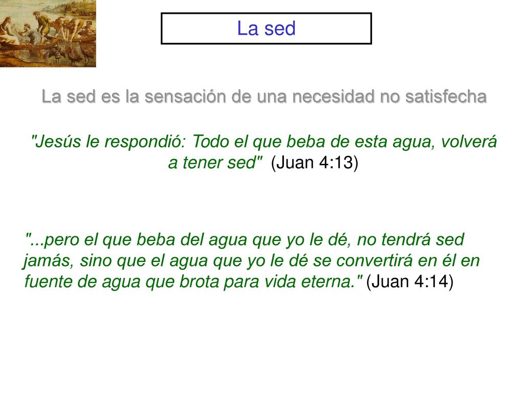 La sed es la sensación de una necesidad no satisfecha