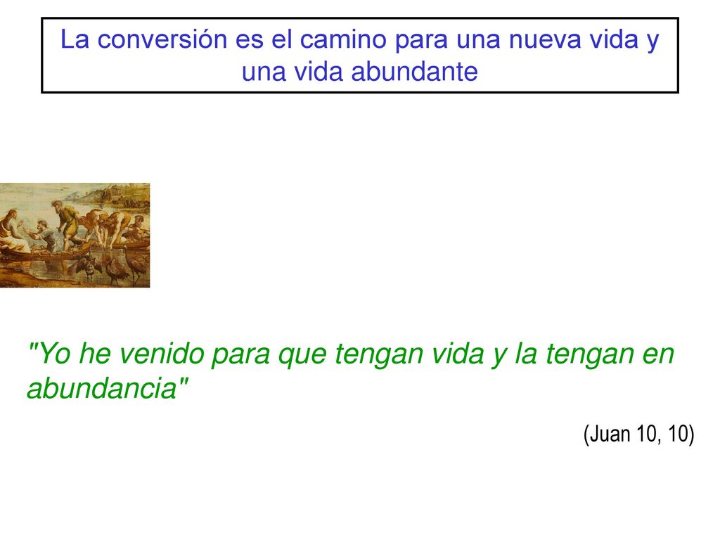 La conversión es el camino para una nueva vida y una vida abundante