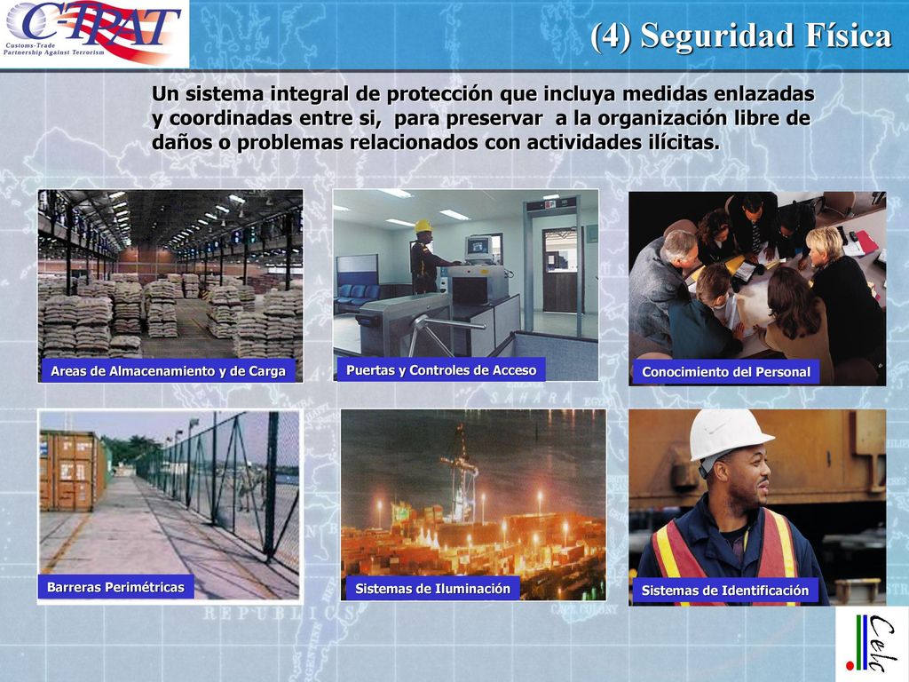 (4) Seguridad Física Un sistema integral de protección que incluya medidas enlazadas.