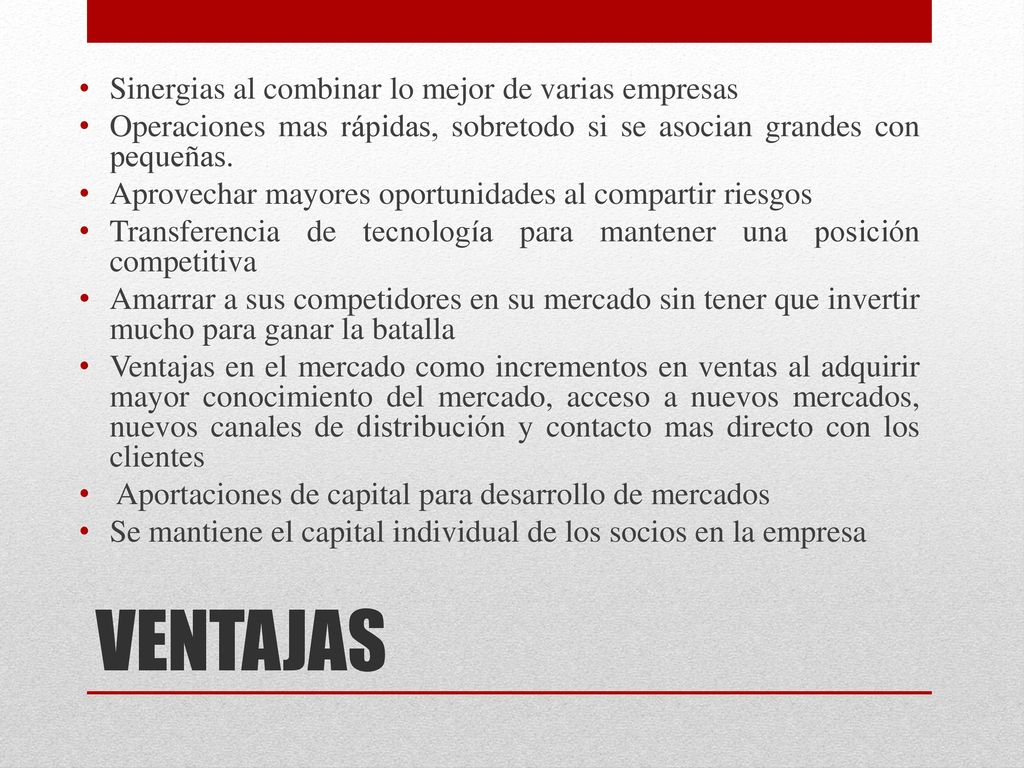 VENTAJAS Sinergias al combinar lo mejor de varias empresas
