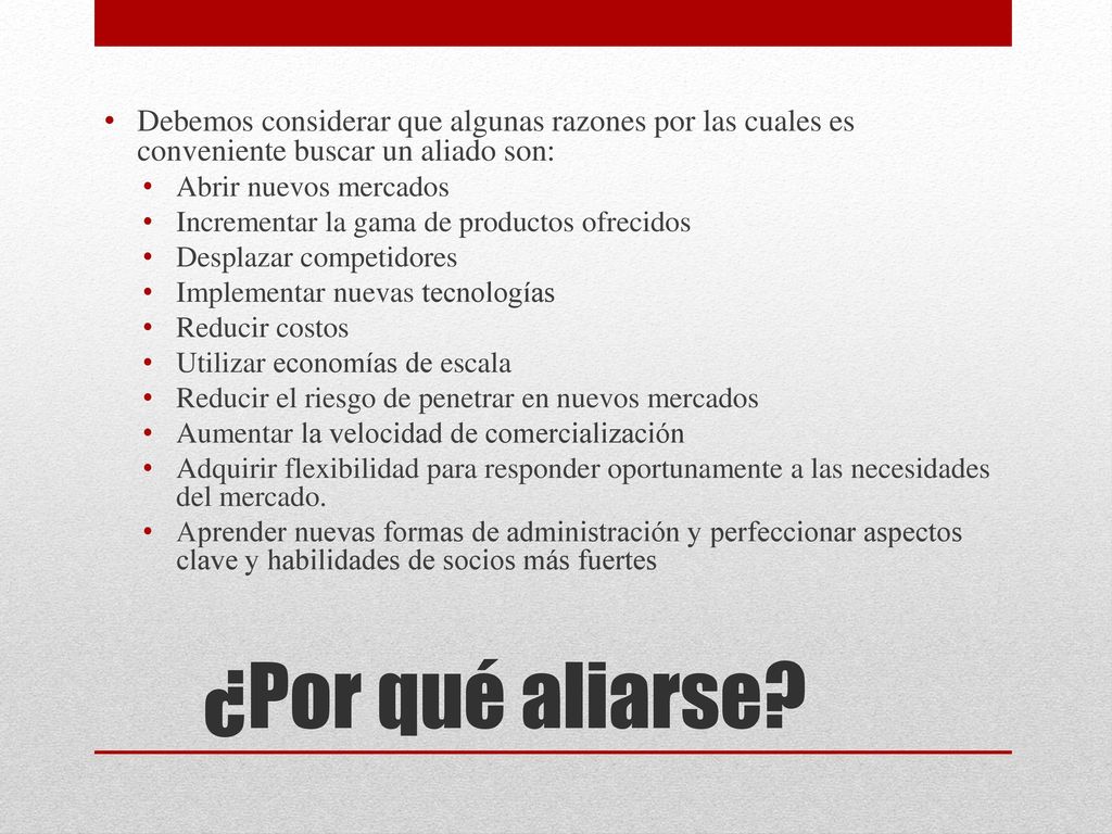 Debemos considerar que algunas razones por las cuales es conveniente buscar un aliado son: