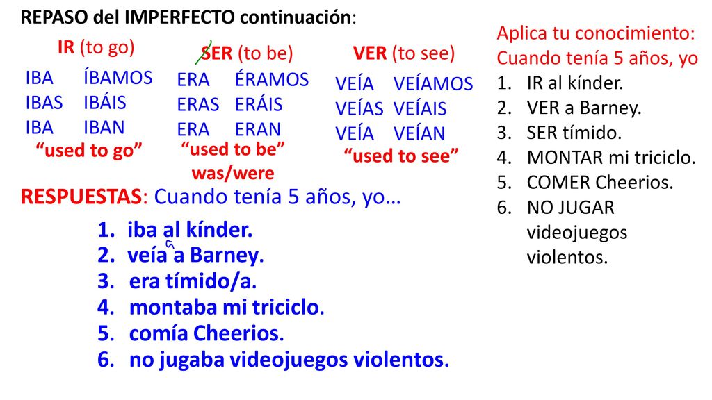 RESPUESTAS: Cuando tenía 5 años, yo… iba al kínder. veía a Barney.
