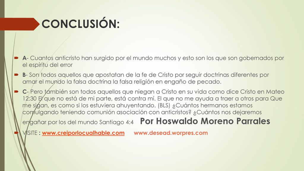 CONCLUSIÓN: A- Cuantos anticristo han surgido por el mundo muchos y esto son los que son gobernados por el espíritu del error.