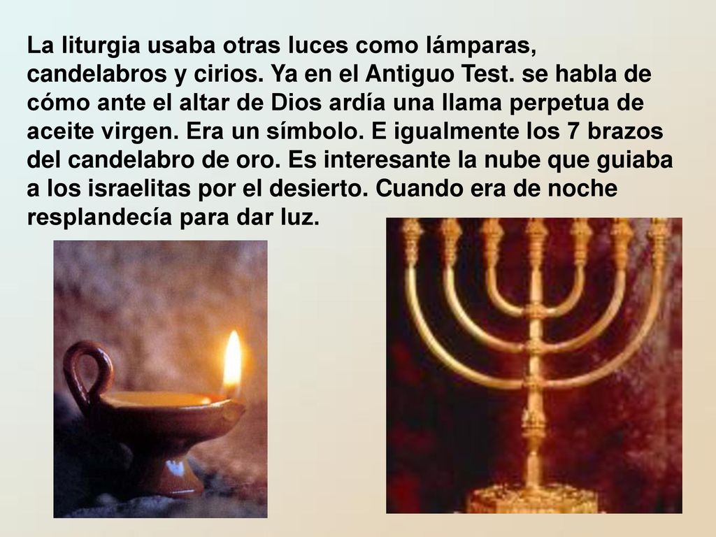 La liturgia usaba otras luces como lámparas, candelabros y cirios