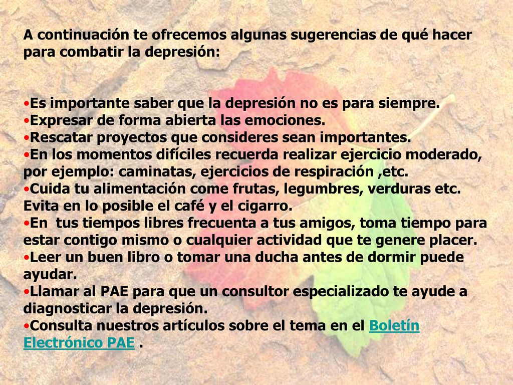 A continuación te ofrecemos algunas sugerencias de qué hacer para combatir la depresión:
