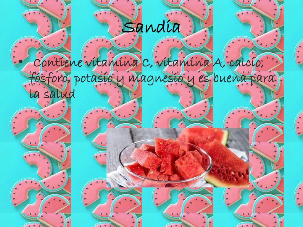 Sandia Contiene vitamina C, vitamina A, calcio, fósforo, potasio y magnesio y es buena para la salud.