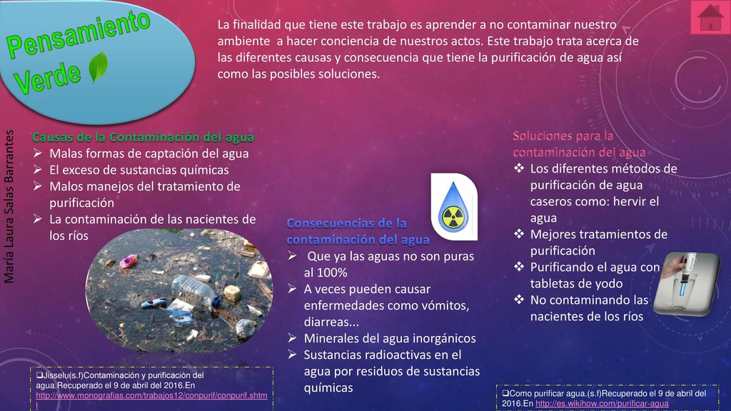La finalidad que tiene este trabajo es aprender a no contaminar nuestro ambiente a hacer conciencia de nuestros actos. Este trabajo trata acerca de las diferentes causas y consecuencia que tiene la purificación de agua así como las posibles soluciones.