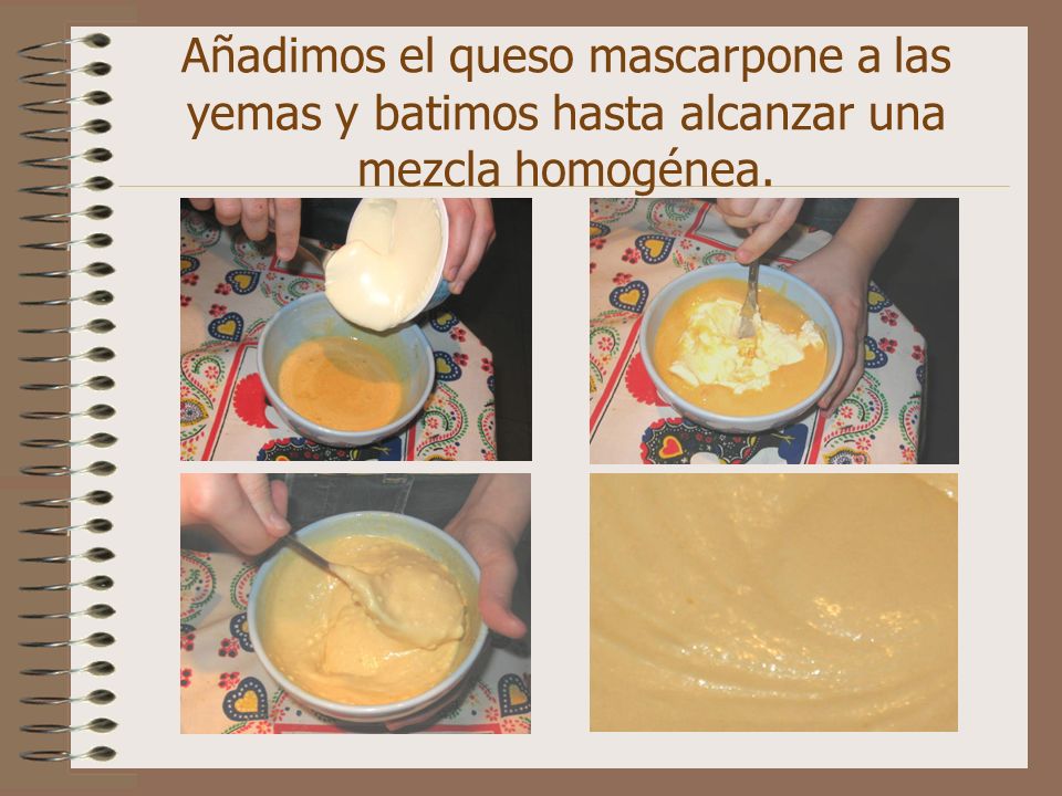 Añadimos el queso mascarpone a las yemas y batimos hasta alcanzar una mezcla homogénea.