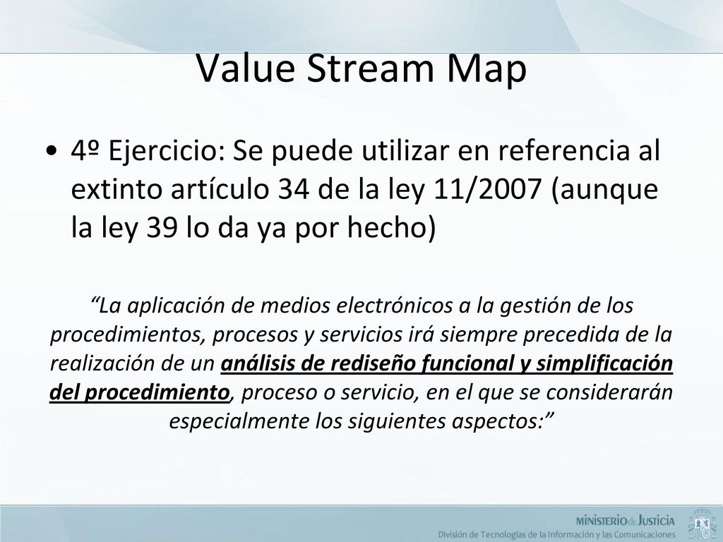 Value Stream Map 4º Ejercicio: Se puede utilizar en referencia al extinto artículo 34 de la ley 11/2007 (aunque la ley 39 lo da ya por hecho)