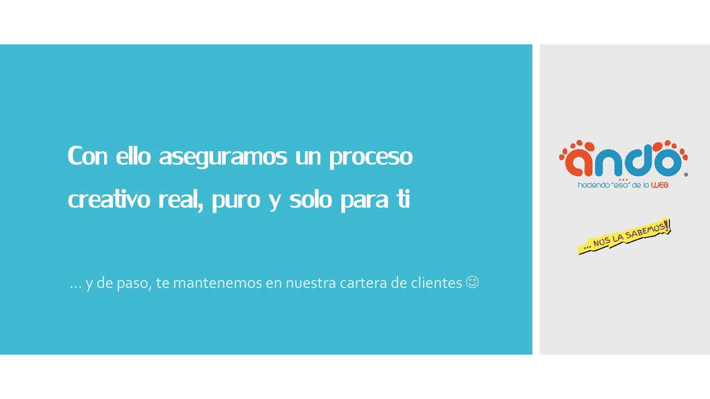 Con ello aseguramos un proceso creativo real, puro y solo para ti