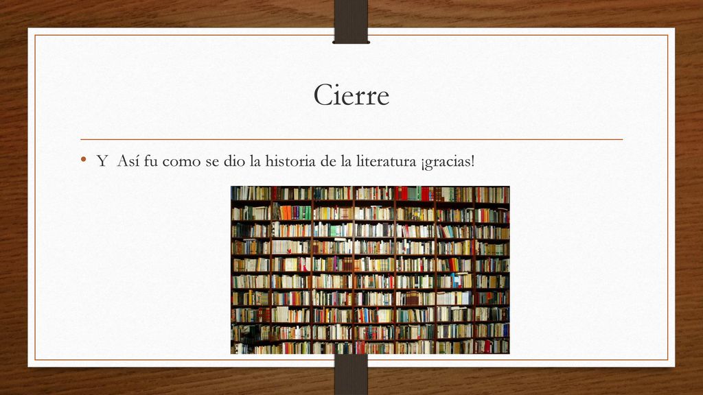 Cierre Y Así fu como se dio la historia de la literatura ¡gracias!