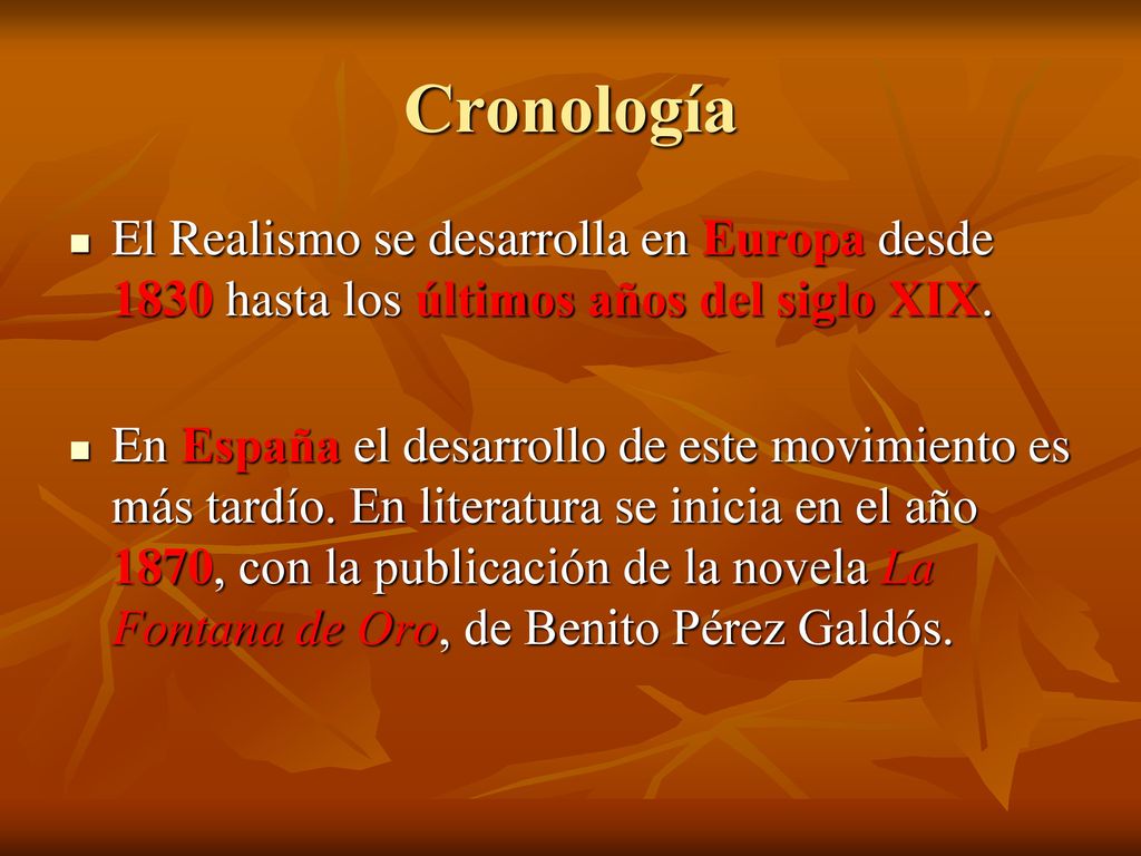 Cronología El Realismo se desarrolla en Europa desde 1830 hasta los últimos años del siglo XIX.