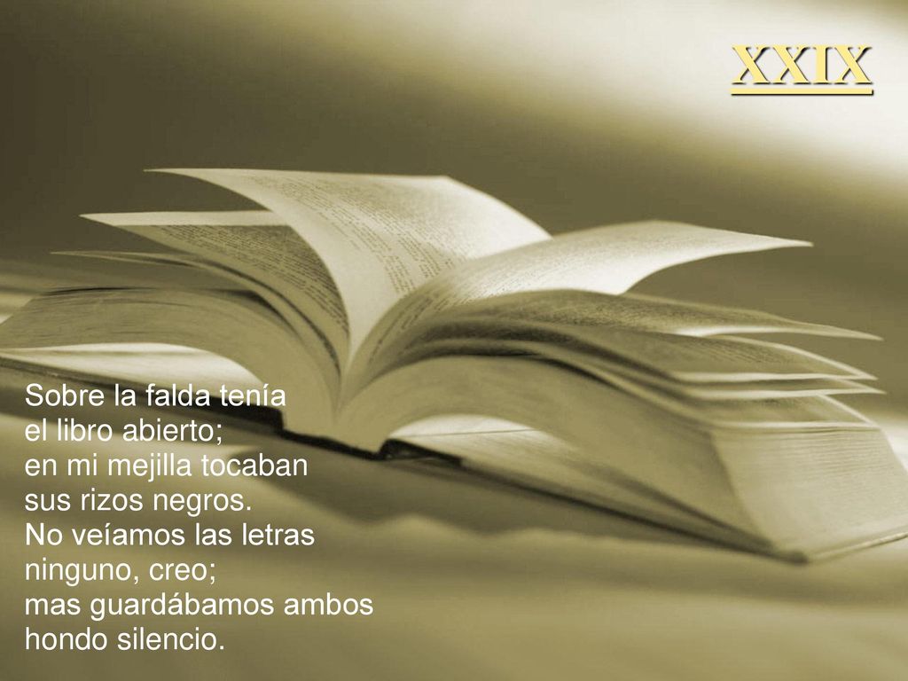 XXIX Sobre la falda tenía el libro abierto; en mi mejilla tocaban