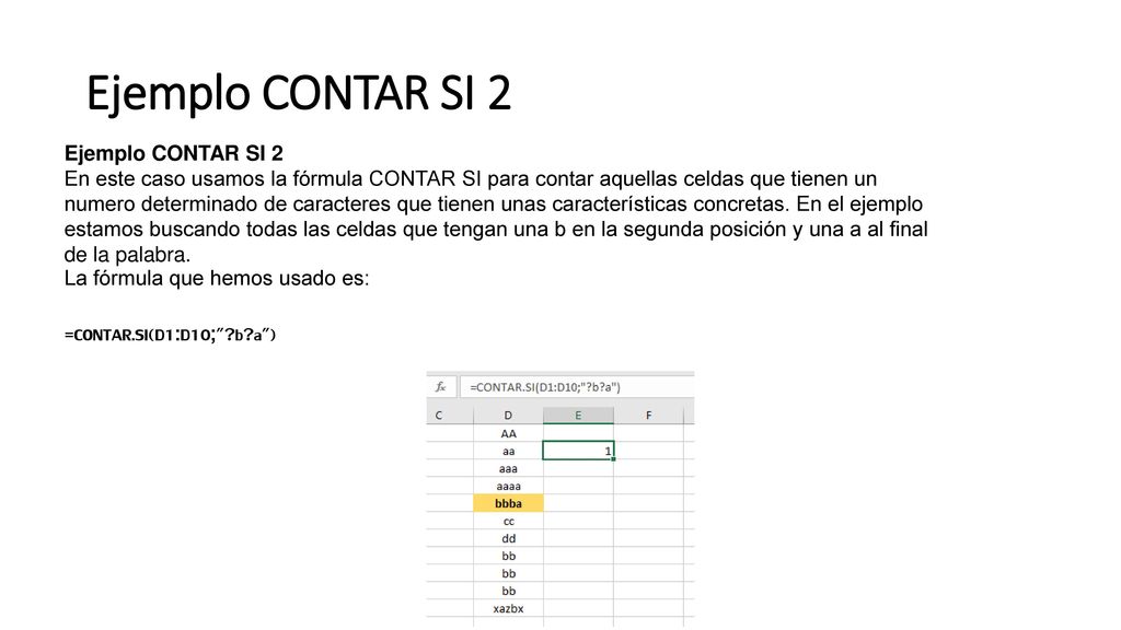 Ejemplo CONTAR SI 2 =CONTAR.SI(D1:D10; b a ) Ejemplo CONTAR SI 2