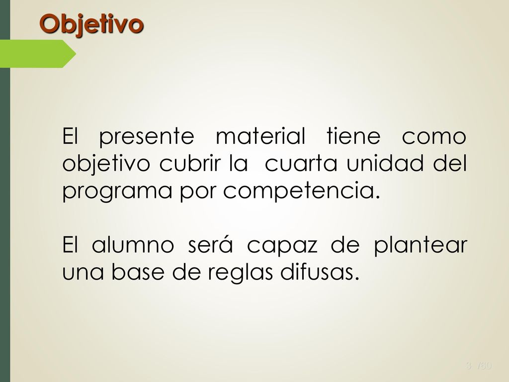 Objetivo El presente material tiene como objetivo cubrir la cuarta unidad del programa por competencia.