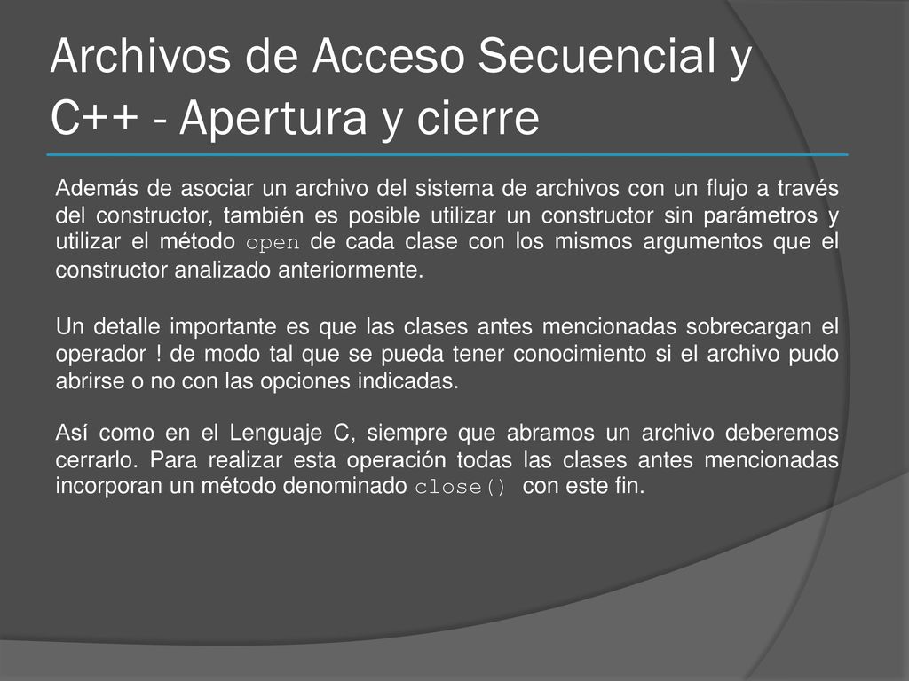 Archivos de Acceso Secuencial y C++ - Apertura y cierre