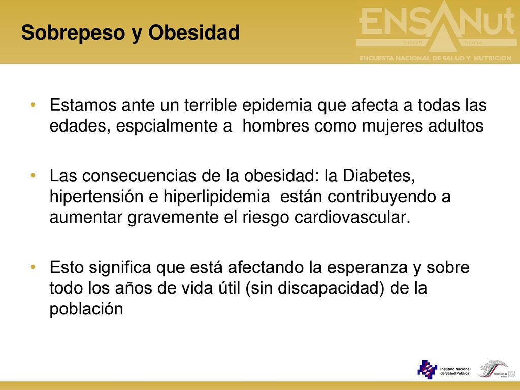 Sobrepeso y Obesidad Estamos ante un terrible epidemia que afecta a todas las edades, espcialmente a hombres como mujeres adultos.