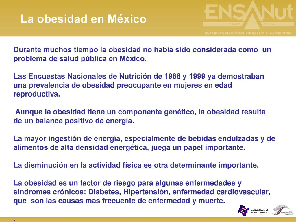 La obesidad en México Durante muchos tiempo la obesidad no había sido considerada como un problema de salud pública en México.