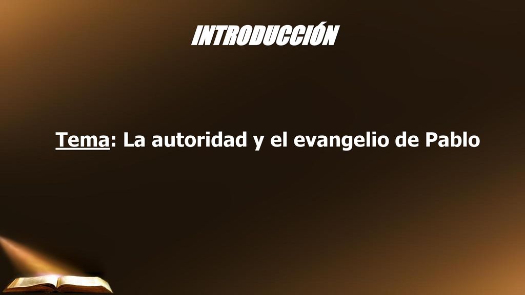INTRODUCCIÓN Tema: La autoridad y el evangelio de Pablo
