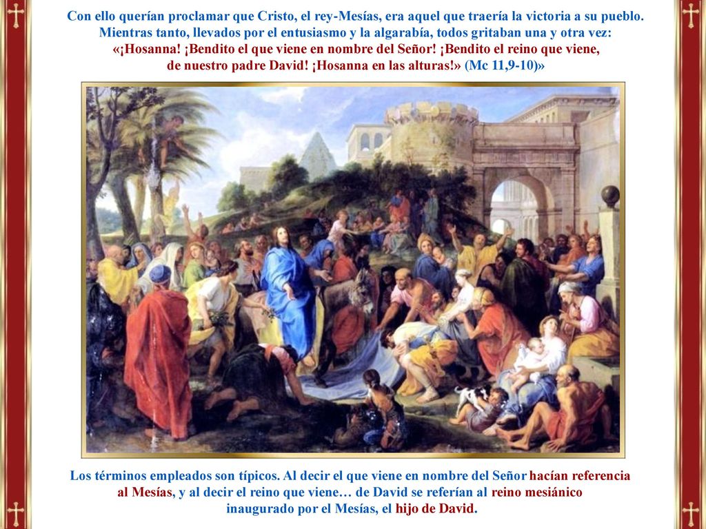 de nuestro padre David! ¡Hosanna en las alturas!» (Mc 11,9-10)»