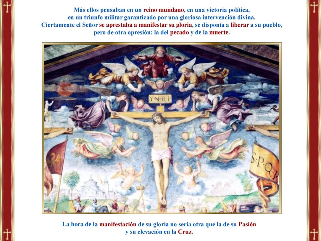 Más ellos pensaban en un reino mundano, en una victoria política,