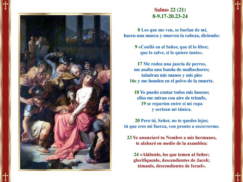 Salmo 22 (21) Los que me ven, se burlan de mí,