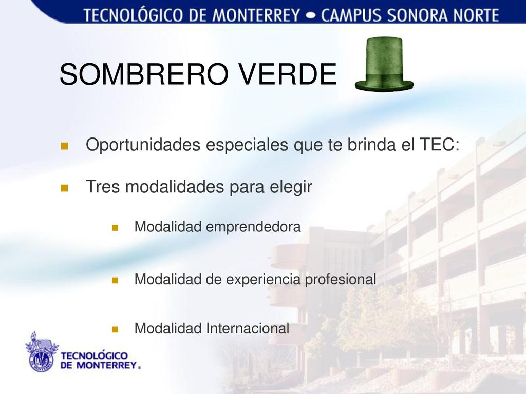 SOMBRERO VERDE Oportunidades especiales que te brinda el TEC: