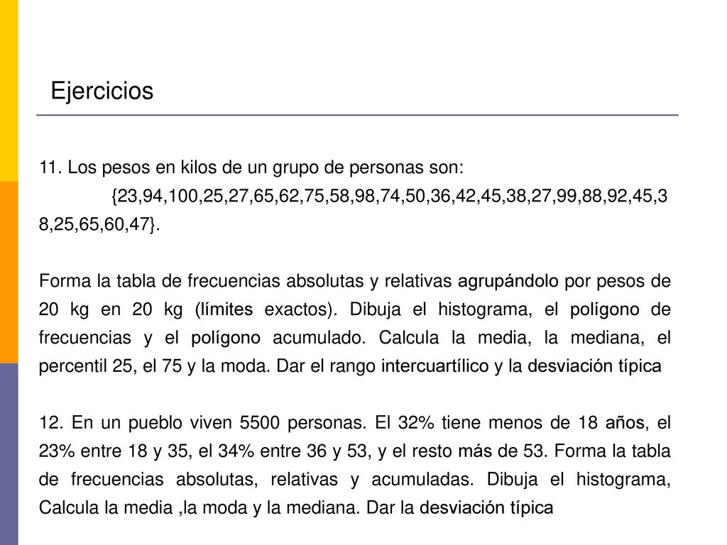 Ejercicios 11. Los pesos en kilos de un grupo de personas son: