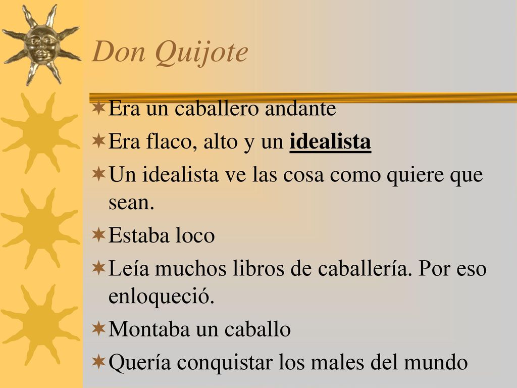 Don Quijote Era un caballero andante Era flaco, alto y un idealista