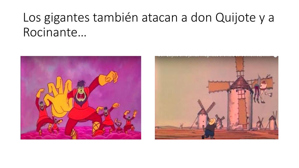Los gigantes también atacan a don Quijote y a Rocinante…